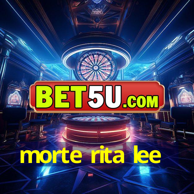 morte rita lee